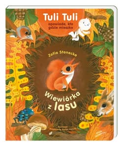 Wiewiórka z lasu. Tuli Tuli opowiada, kto gdzie mieszka