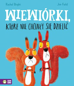 Wiewiórki które nie chciały się dzielić - Bright Rachel, Jim Field