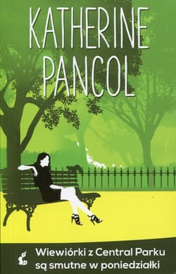 Wiewiórki z Central Parku są smutne w poniedziałki - Katherine Pancol