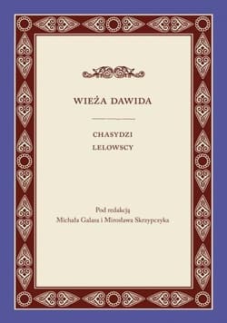 Wieża Dawida Chasydzi lelowscy - Galas Michał, Skrzypczyk Mirosław