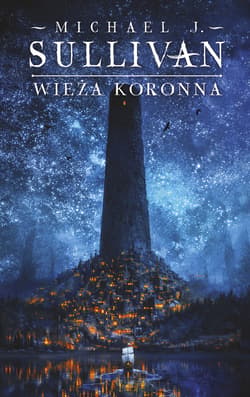 Wieża koronna. Cykl Kroniki Riyrii. Tom 1 - Michael J. Sullivan