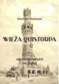 Wieża Quistorpa. Od monumentu po ruinę - Damian Kolassa