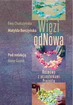Więzi odNowa - Chalczyńska Ewa,  Borczyńska Matylda, red. Guzek A