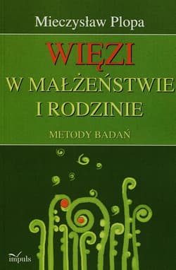 Więzi w małżeństwie i rodzinie Metody badań - Mieczysław Plopa