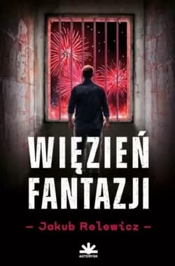Więzień fantazji - Relewicz Jakub