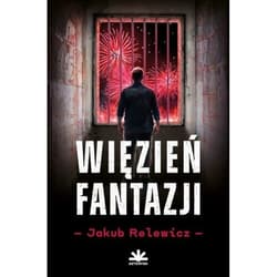 Więzień fantazji - Relewicz Jakub