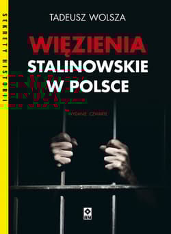 Więzienia stalinowskie w Polsce - Tadeusz Wolsza