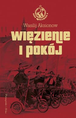 Więzienie i pokój Saga moskiewska tom 3 - Aksionow Wasilij