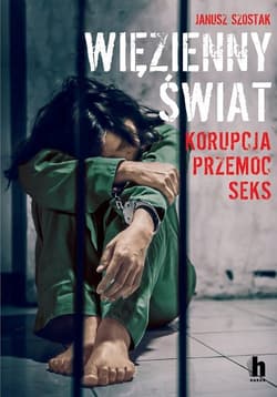 Więzienny świat Korupcja, przemoc, seks