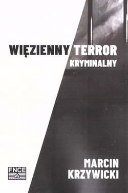 Więzienny terror kryminalny - Marcin Krzywicki