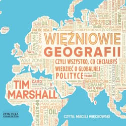 Więźniowie geografii, czyli wszystko, co chciałbyś wiedzieć o globalnej polityce - audiobook