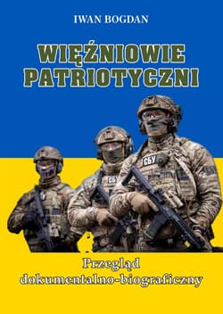Więźniowie patriotyczni. Przegląd dokumentalno-biograficzny - Bogdan Iwan