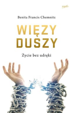 Więzy duszy Życie bez udręki