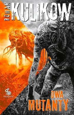 Więzy Zony Tom 3 Dwa mutanty - Roman Kulikow