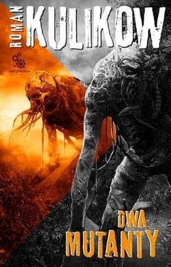Więzy Zony Tom 3 Dwa mutanty - Roman Kulikow