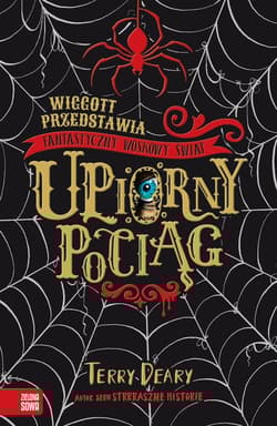 Wiggott przedstawia Fantastyczny Woskowy Świat Upiorny pociąg - Deary Terry