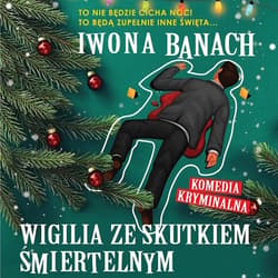 Wigilia ze skutkiem śmiertelnym - audiobook - Iwona  Banach