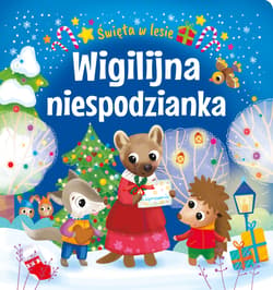 Wigilijna niespodzianka. Święta w lesie - Opracowanie Zbiorowe