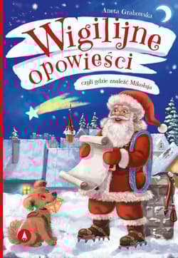 Wigilijne opowieści, czyli gdzie znaleźć Mikołaja - Aneta Grabowska
