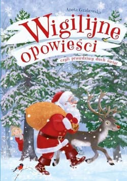 Wigilijne opowieści czyli prawdziwy duch świąt - Aneta Grabowska