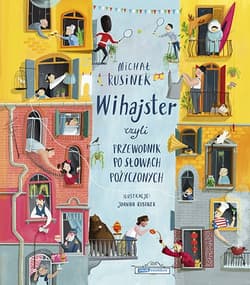 Wihajster, czyli przewodnik po słowach pożyczonych - Michał Rusinek