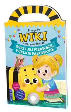 Wiki i jej pierwsze, wielkie pakowanie. Przygody Wiki, małej podróżniczki - Milena Deptuch-Peszek