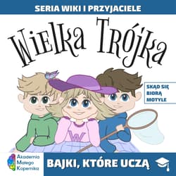 Wiki i przyjaciele. Wielka Trójka. Skąd się biorą Motyle - Opracowanie Zbiorowe