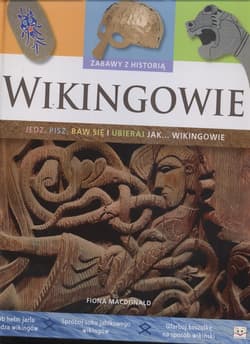 Wikingowie Zabawy z historią jedz pisz baw się i ubieraj jak Wikingowie - Fiona Macdonald