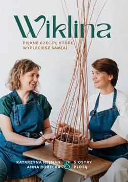 Wiklina. Piękne rzeczy, które wypleciesz sam(a) - Anna Borecka, Katarzyna Nejman