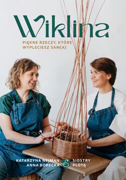 Wiklina. Piękne rzeczy, które wypleciesz sam(a) - ebook - Anna Borecka, Katarzyna Nejman