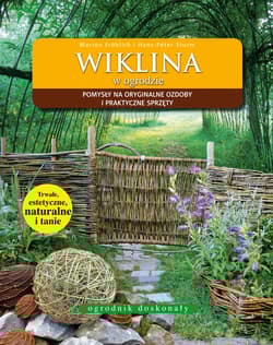 Wiklina w ogrodzie Pomysły na oryginalne ozdoby i praktyczne sprzęty - Fröhlich Marion, Sturm Hans-Peter