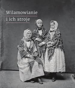 Wilamowianie i ich stroje Dokumentacja językowego i kulturowego dziedzictwa Wilamowic - Chromik Bartłomiej, Filip Elżbieta Teresa, Kordyzon Wojciech, Król Tymoteusz