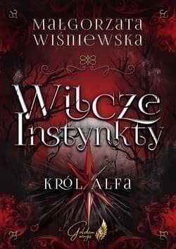Wilcze Instynkty KRÓL ALFA - Małgorzata Wiśniewska