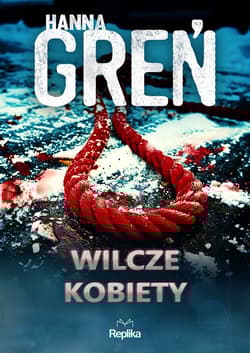 Wilcze kobiety. W Trójkącie Beskidzkim. Tom 4 - Hanna Greń
