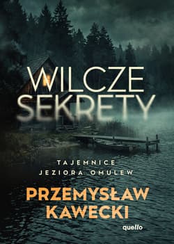 Wilcze sekrety. Tajemnice jeziora Omulew - Przemysław Kawecki