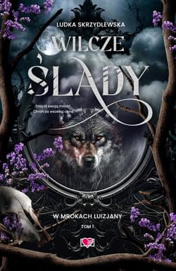 Wilcze ślady W mrokach Luizjany Tom 1 - Ludka Skrzydlewska