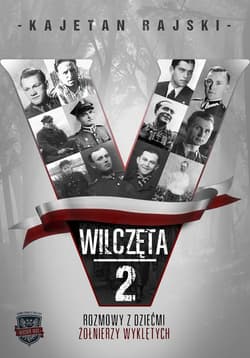 Wilczęta 2 Rozmowy z dziećmi Żołnierzy Wyklętych