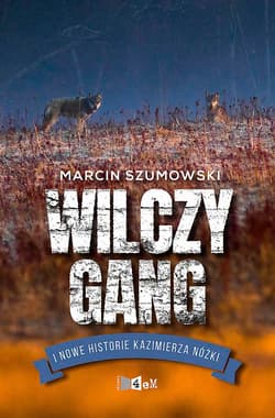 Wilczy gang i nowe historie Kazimierza Nóżki - Marcin Szumowski
