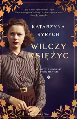 Wilczy księżyc Kobiety z Rodziny Wierzbickich - Katarzyna Ryrych