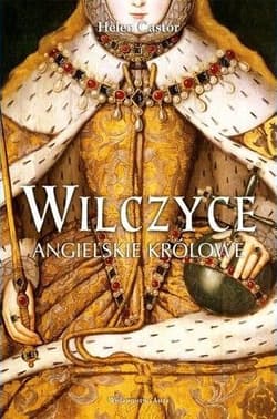 Wilczyce Angielskie królowe - Helen Castor