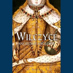 Wilczyce Angielskie królowe - Helen Castor