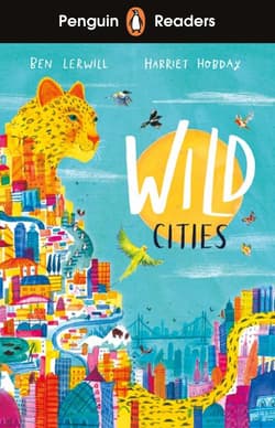 Wild Cities. Penguin Readers Level 2 wer. angielska - Ben Lerwill