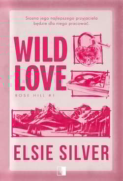 Wild Love. Rose Hill. Tom 1 - Elsie Silver