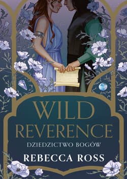 Wild Reverence. Dziedzictwo bogów. Letters of Enchantment. Tom 3 - Rebecca Ross