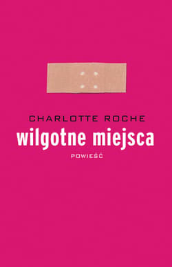 Wilgotne miejsca - ebook - Charlotte Roche
