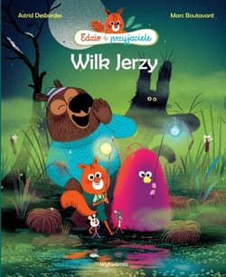 Wilk Jerzy Edzio i przyjaciele - Astrid Desbordes, Boutavant Marc