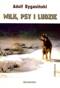 Wilk, psy i ludzie - Adolf Dygasiński