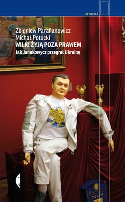 Wilki żyją poza prawem - ebook - Zbigniew Parafianowicz, Michał Potocki