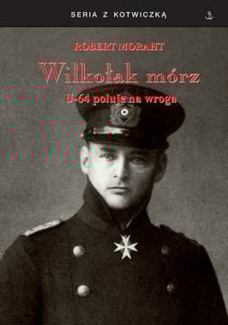 Wilkołak mórz U-64 poluje na wroga - Robert Moraht
