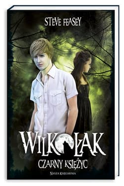 Wilkołak. Tom 2. Czarny księżyc - Steve Feasey